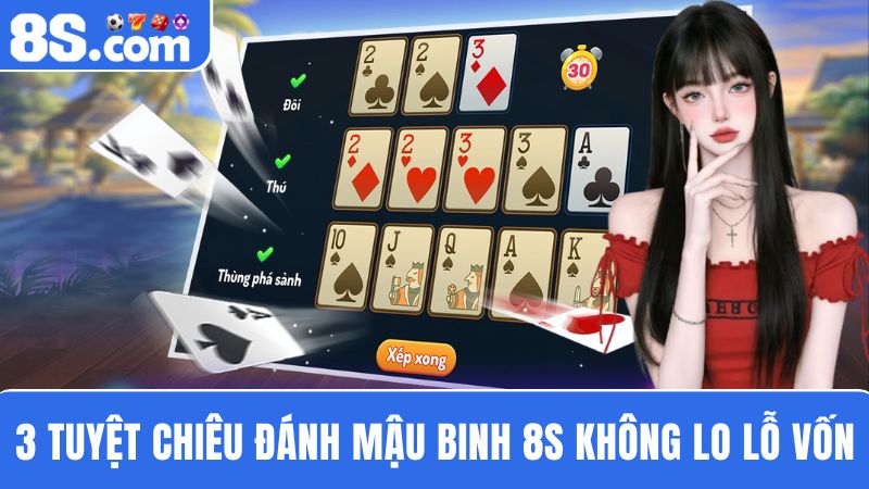 kinh nghiệm đánh bài Mậu Binh 8S