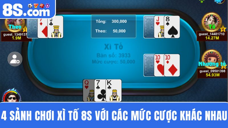 4 sảnh chơi Xì Tố 8S