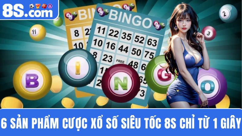 6 sản phẩm xổ số siêu tốc 8S