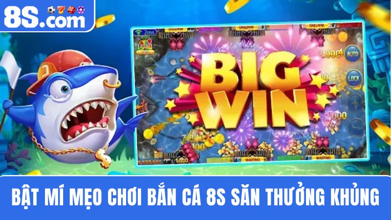 mẹo chơi bắn cá 8S