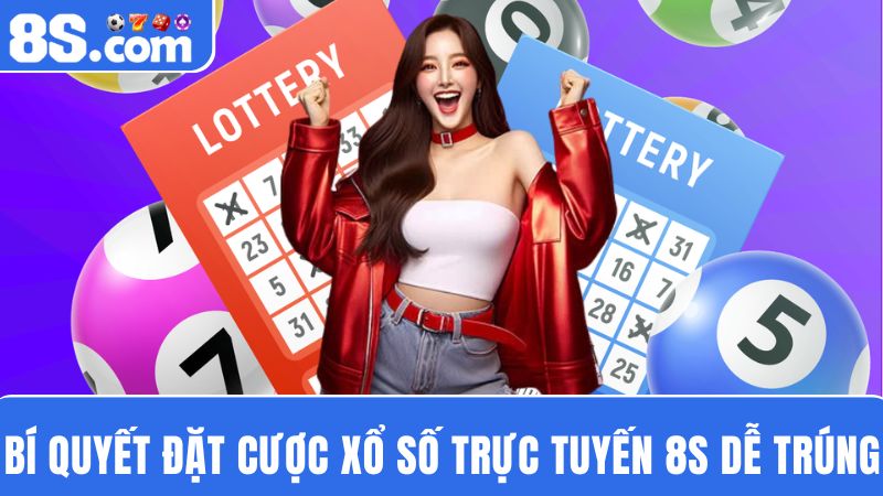 bí quyết chơi xổ số trực tuyến 8S