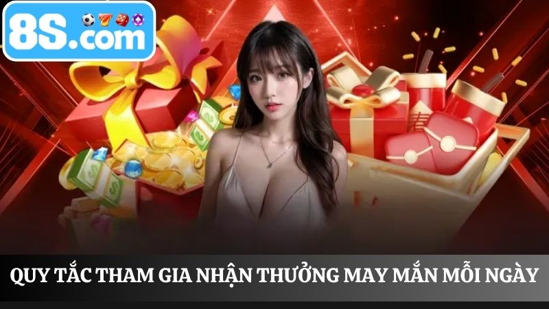 Các quy tắc nhận thưởng may mắn mỗi ngày