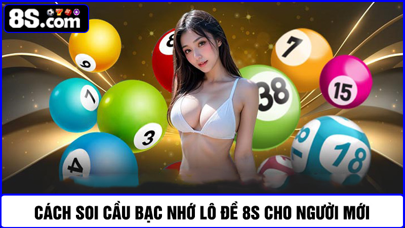 Cách soi cầu bạc nhớ lô đề 8S