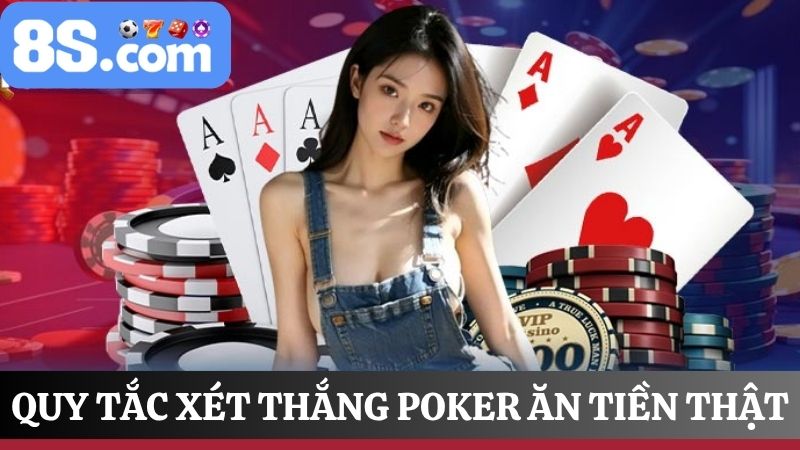 xét thắng khi chơi Poker ăn tiền thật