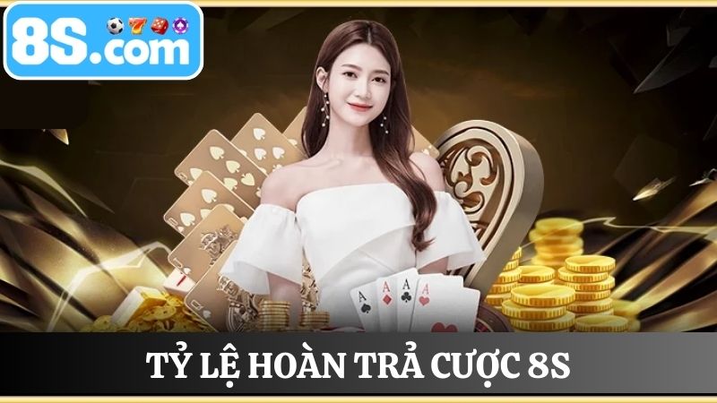 tỷ lệ hoàn trả cược 8S