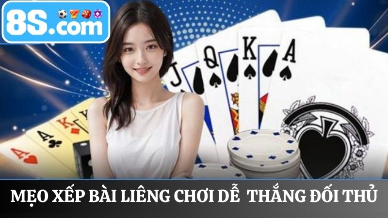 kinh nghiệm kiếm tiền từ bài liêng 8S xếp bài hiệu quả