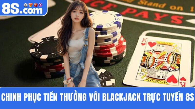 Blackjack trực tuyến 8S