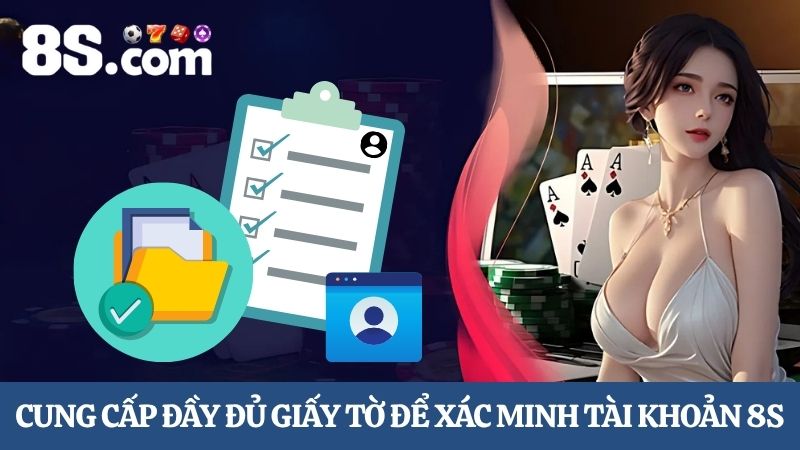 hướng dẫn xác minh tài khoản 8S nhanh chóng