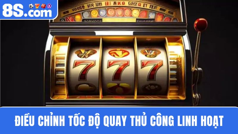 cách quay hũ dễ trúng 8S với nhịp thủ công linh hoạt