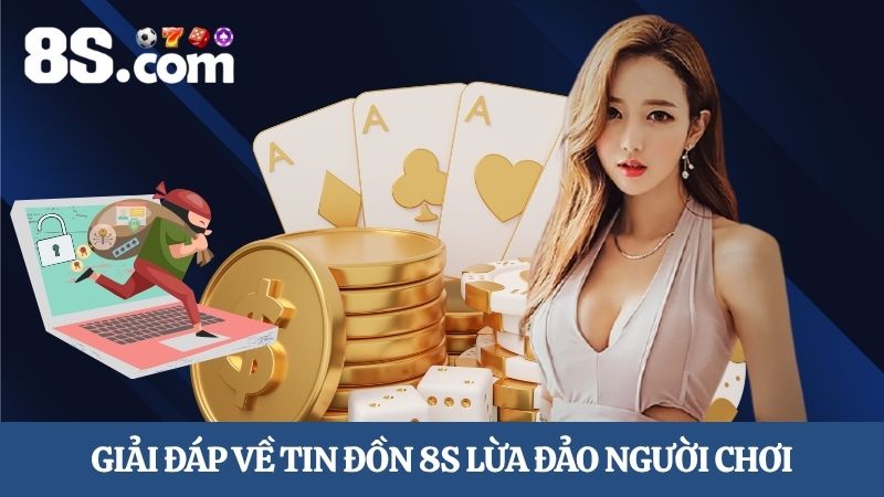 Giải đáp về tin đồn 8S lừa đảo