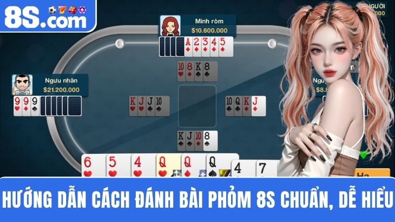 cách đánh bài Phỏm 8S