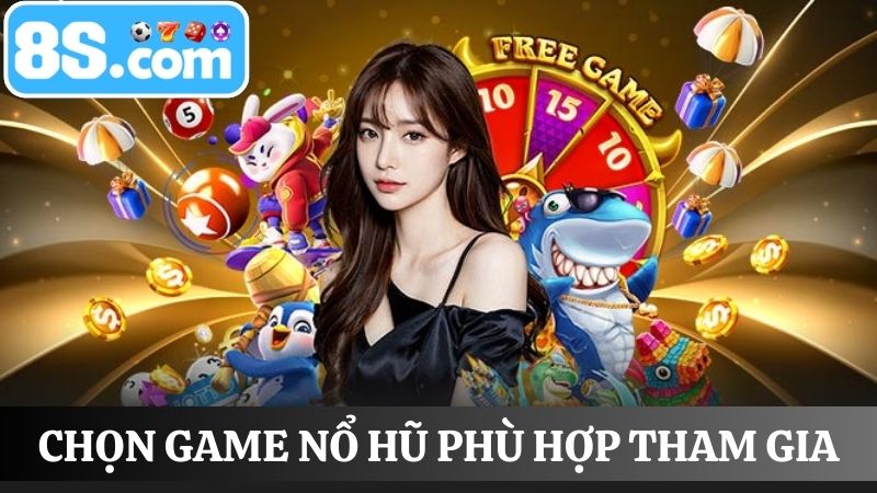 hướng dẫn chơi nổ hũ 8S phù hợp