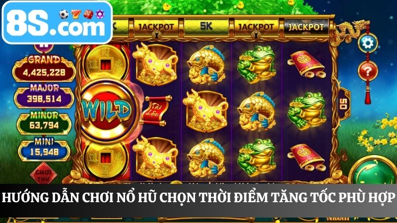hướng dẫn chơi nổ hũ 8S tăng tốc
