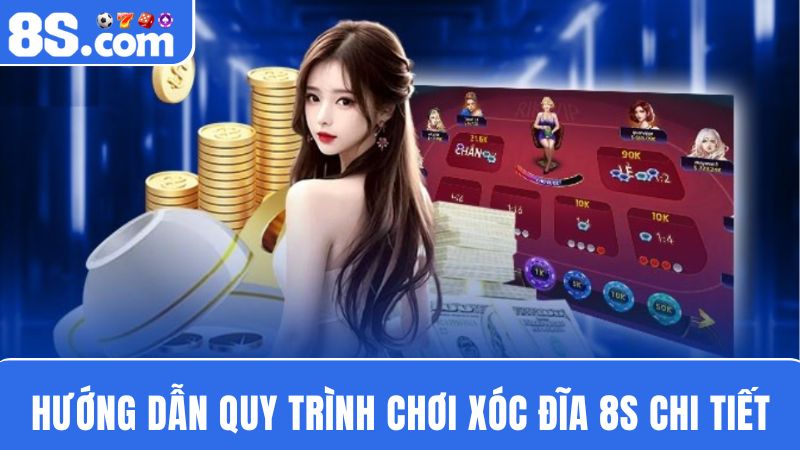 quy trình chơi Xóc đĩa 8S
