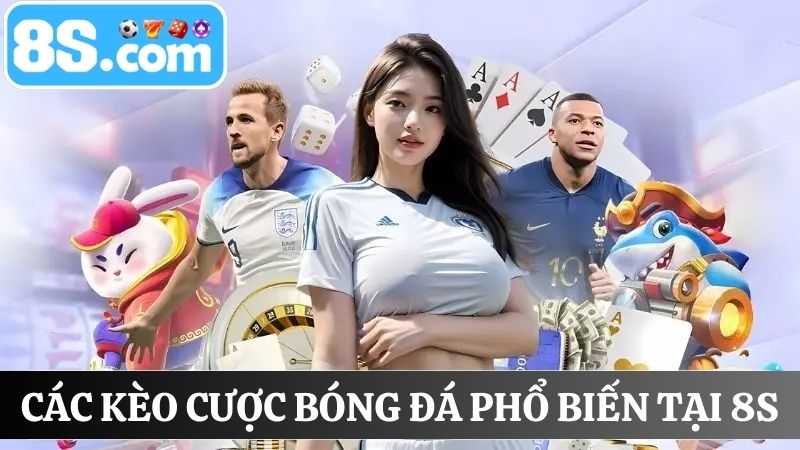 Kèo cá cược trực tiếp bóng đá 8S