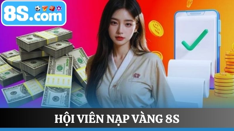 hội viên nạp vàng 8S