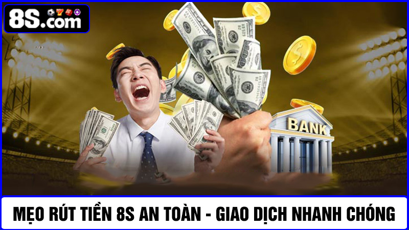 Mẹo rút tiền 8S