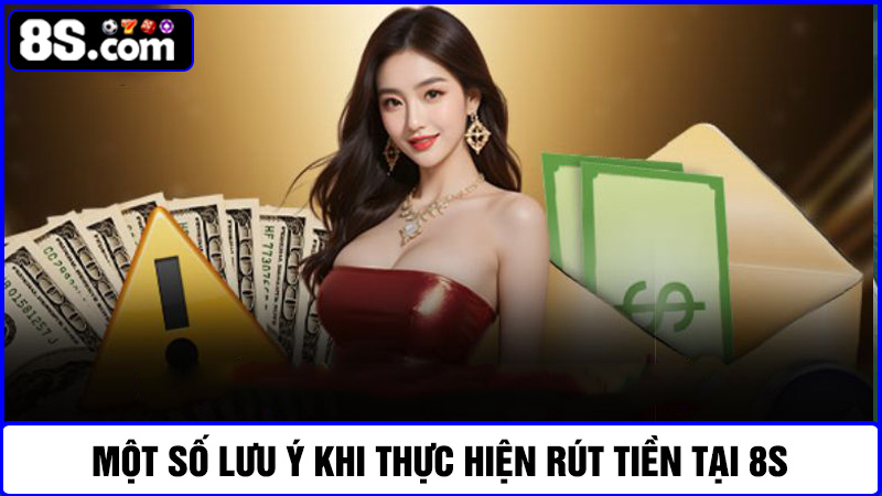lưu ý rút tiền 8S