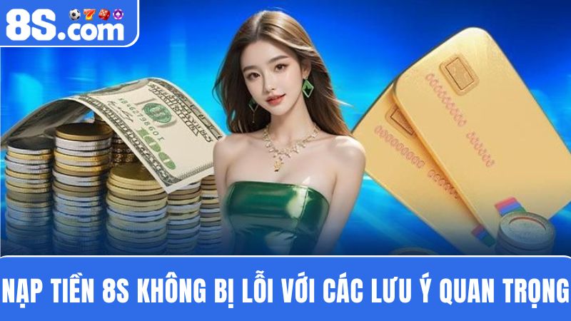 lưu ý nạp tiền 8S