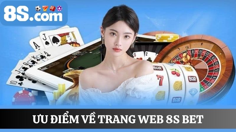 ưu điểm về trang 8S bet