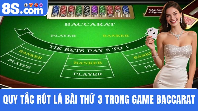 quy tắc rút lá bài thứ 3 khi chơi Baccarat 8S