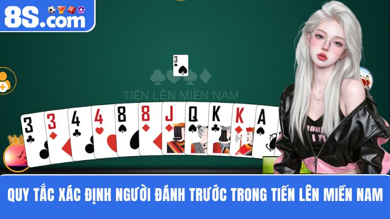 Xác định người đánh đầu tiên trong Tiến lên miền Nam 8S