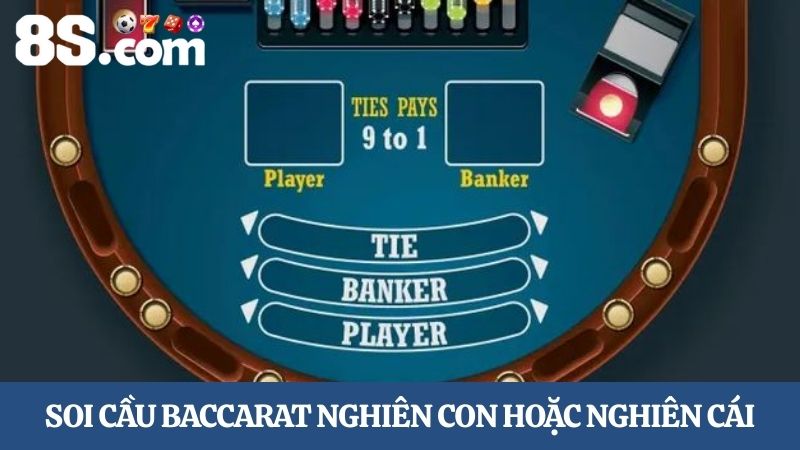 soi cầu Baccarat 8S nghiên con hoặc nghiên cái