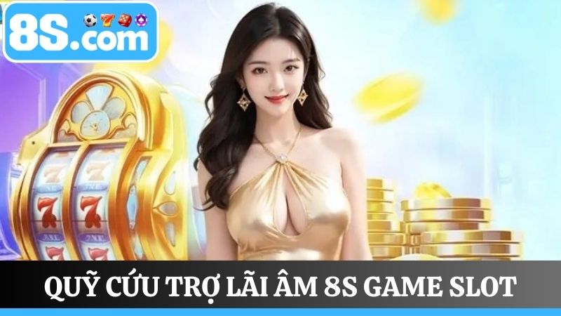 quỹ cứu trợ lãi âm 8S