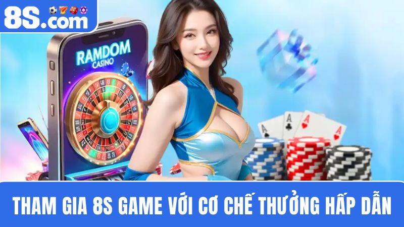 Cơ chế thưởng 8S Game