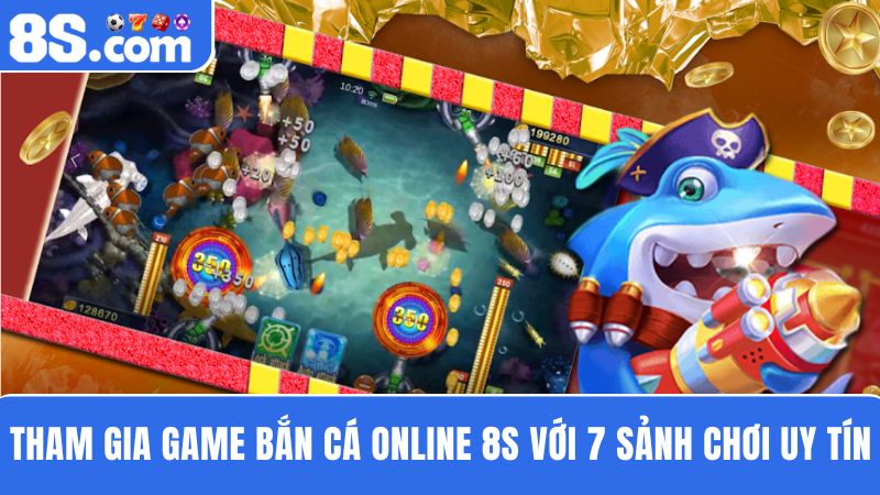 các NPH Game bắn cá online 8S
