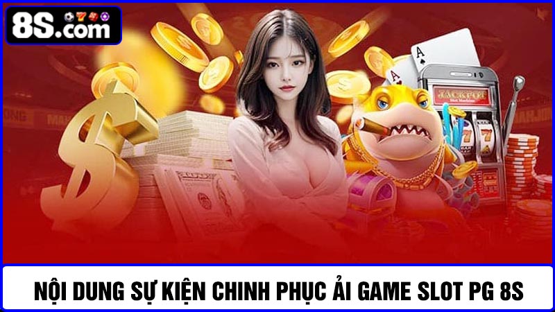nội dung chinh phục ải game Slot PG