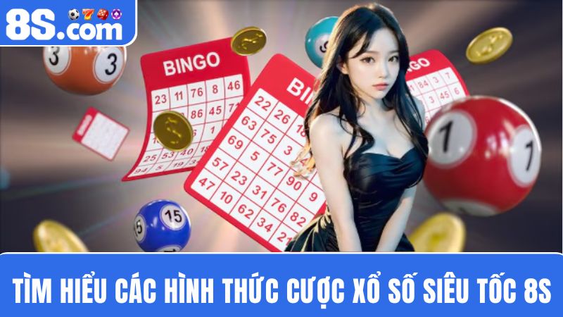 các loại cược xổ số siêu tốc 8S