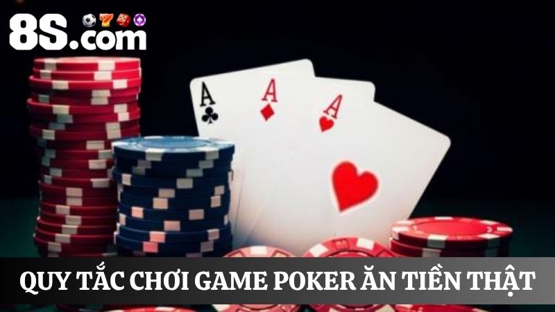 quy tắc chơi Poker ăn tiền thật