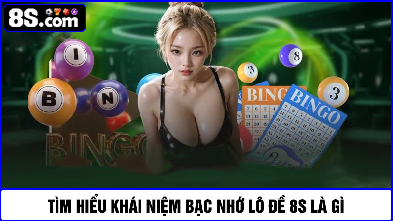 bạc nhớ lô đề 8S
