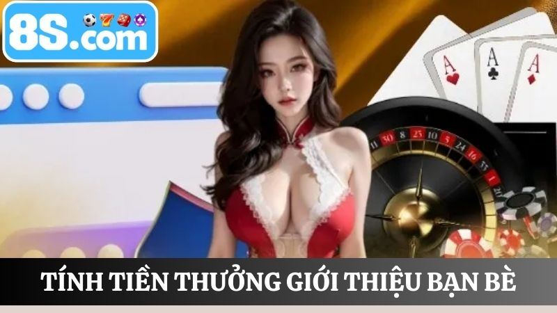 Tính tiền Thưởng giới thiệu bạn bè