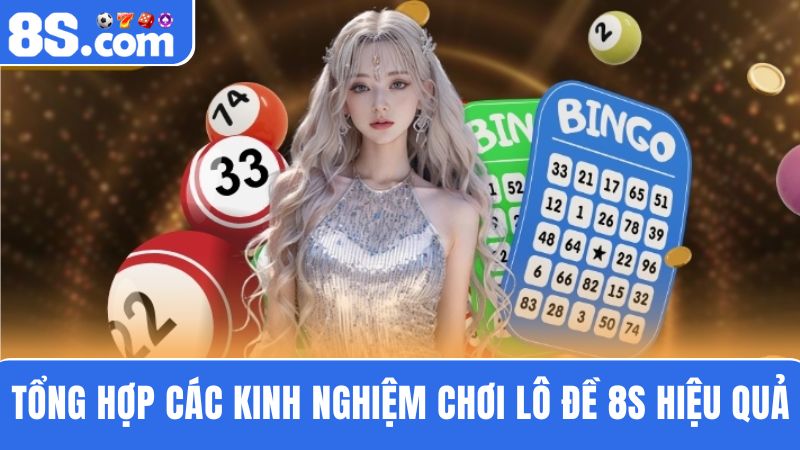 Tổng hợp các kinh nghiệm chơi lô đề 8S