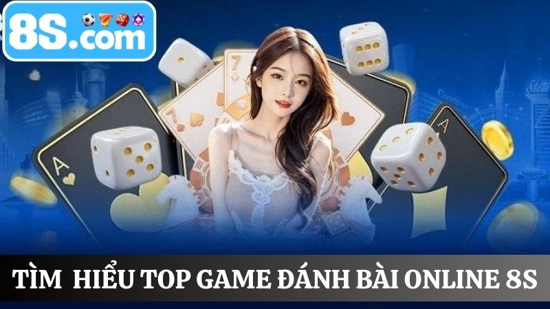 Top các tựa game đánh bài online 8S