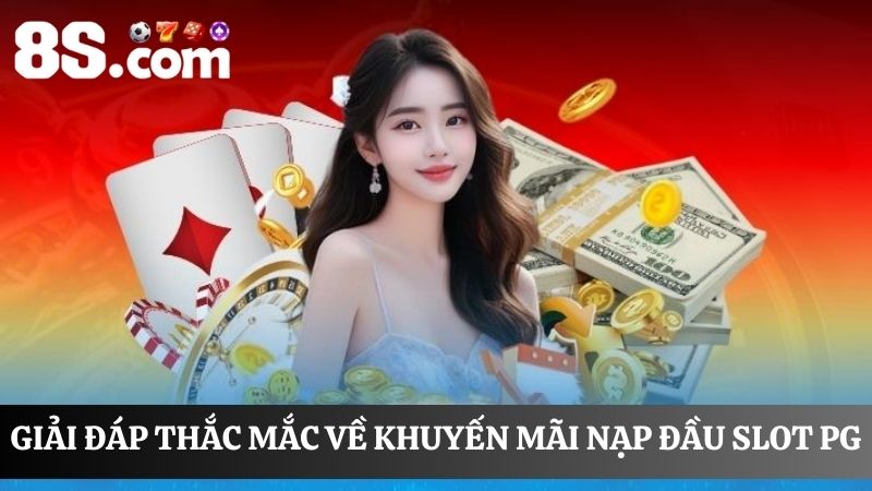 Trả lời câu hỏi Khuyến mãi nạp đầu Slot PG