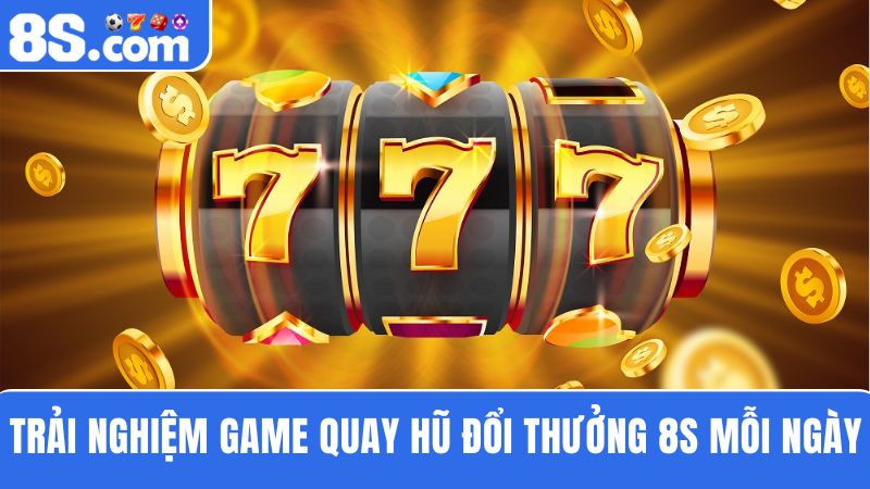 quay hũ đổi thưởng 8S