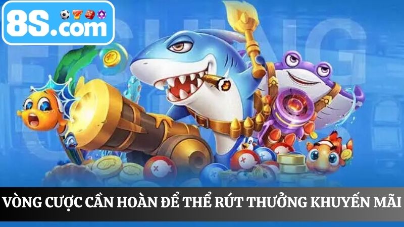 Vòng cược ưu đãi Slot - Bắn cá 8S